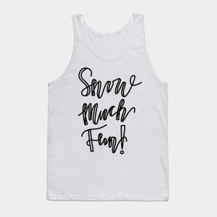 Snow Much Fun! Tank Top